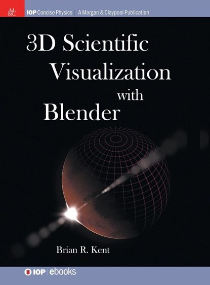 3D Scientific Visualization with Blender, Brian R. Kent - Gebonden - 9781681749068