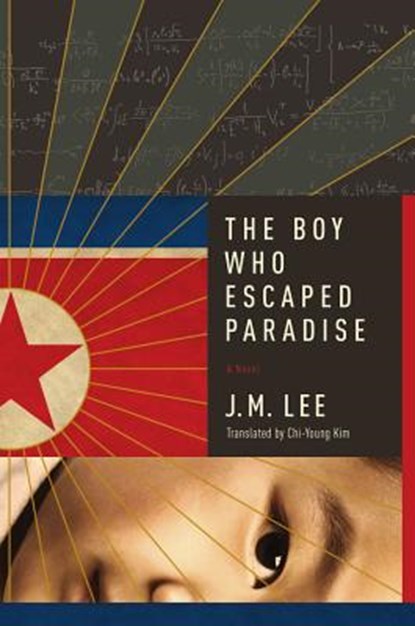 The Boy Who Escaped Paradise, J. M. Lee ; Chi-Young Kim - Paperback - 9781681776231