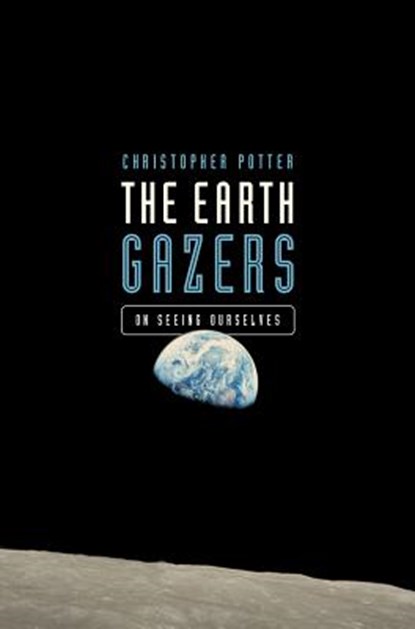 The Earth Gazers, POTTER,  Christopher - Gebonden - 9781681776361