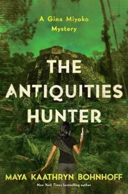 The Antiquities Hunter, Maya Kaathryn Bohnhoff - Gebonden - 9781681778570