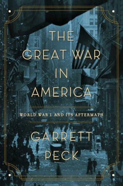 The Great War in America, Garrett Peck - Ebook - 9781681779447
