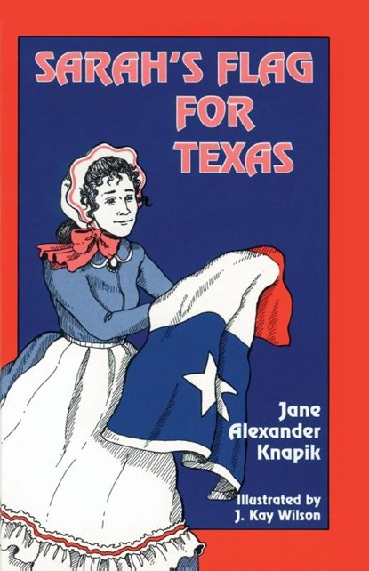 Sarah's Flag For Texas, Jane A Knapik - Paperback - 9781681790817