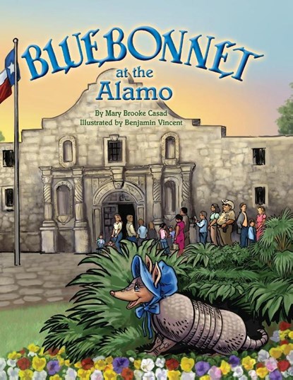 Bluebonnet at the Alamo, Mary Brooke Casad ; Benjamin Vincent - Paperback - 9781681793634