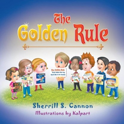 The Golden Rule, Sherrill S Cannon - Paperback - 9781681813264