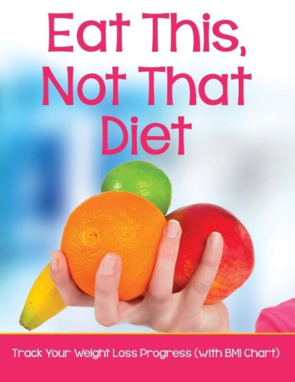 Eat This, Not That Diet, Speedy Publishing LLC - Paperback - 9781681851723