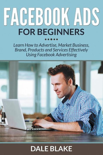 Facebook Ads For Beginners, Dale Blake - Paperback - 9781681859606