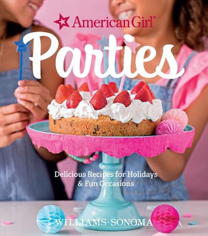 American Girl Parties, American Girl ; Williams Sonoma - Gebonden - 9781681881386