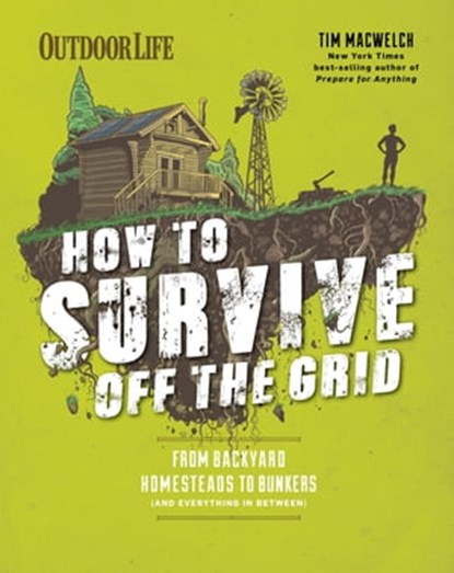 How to Survive Off the Grid, Tim MacWelch - Ebook - 9781681882123