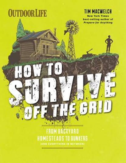 How to Survive Off the Grid, Tim MacWelch - Paperback - 9781681884707