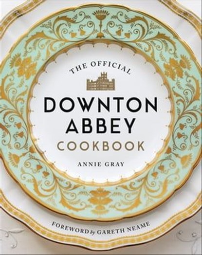 The Official Downton Abbey Cookbook, Annie Gray - Ebook - 9781681885933
