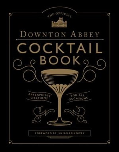 The Official Downton Abbey Cocktail Book, Downton Abbey - Ebook - 9781681885940