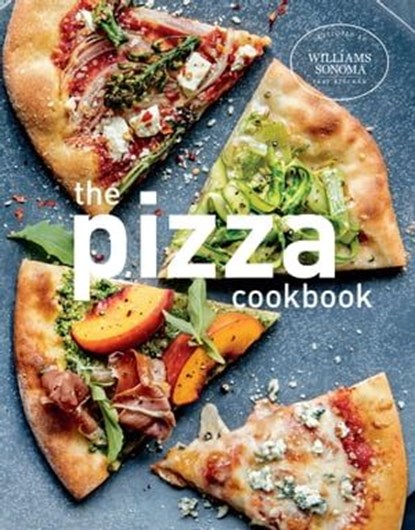 The Pizza Cookbook, The Williams-Sonoma Test Kitchen - Ebook - 9781681886220