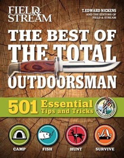 The Best of The Total Outdoorsman, T. Edward Nickens ; The Editors of Field & Stream - Ebook - 9781681886404