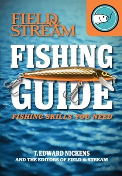Fishing Guide, T. Edward Nickens ; The Editors of Field & Stream - Ebook - 9781681886695