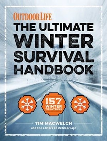 The Ultimate Winter Survival Handbook, Tim MacWelch ; The Editors of Outdoor Life - Ebook - 9781681887104