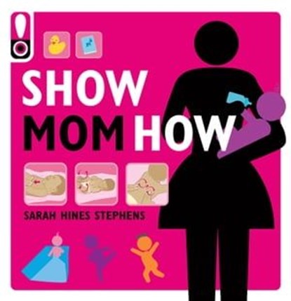 Show Mom How, Sarah Hines Stephens - Ebook - 9781681887289