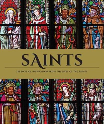 Saints: The Illustrated Book of Days, Weldon Owen - Gebonden - 9781681887487