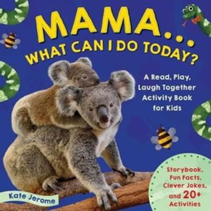 Mama… What Can I Do Today?, Kate Jerome - Ebook - 9781681887678