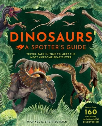 Dinosaurs: A Spotter's Guide, Michael K. Brett-Surman - Gebonden - 9781681887937