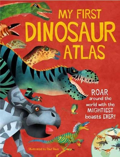 My First Dinosaur Atlas, ARLON,  Penny ; Daviz , Paul - Gebonden - 9781681887999