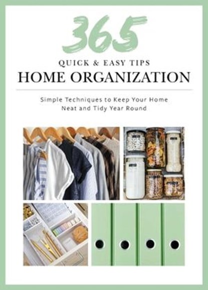 365 Quick & Easy Tips: Home Organization, Weldon Owen - Ebook - 9781681888361
