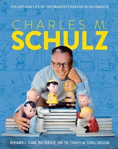Charles M. Schulz, The Charles M. Schulz Museum ; Benjamin L. Clark ; Nat Gertler - Ebook - 9781681888613