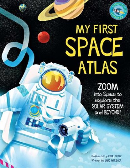 My First Space Atlas: Zoom Into Space to Explore the Solar System and Beyond (Space Books for Kids, Space Reference Book), Jane Wilsher - Gebonden - 9781681888880