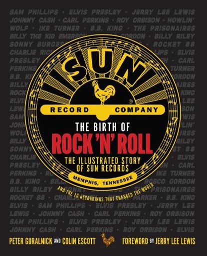 The Birth of Rock 'n' Roll, Peter Guralnick ; Colin Escott - Gebonden Gebonden - 9781681888965