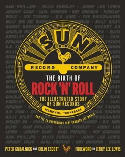 The Birth of Rock 'n' Roll, Peter Guralnick ; Colin Escott - Ebook - 9781681888972
