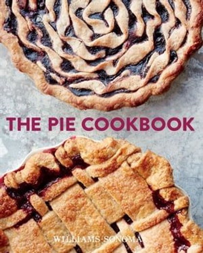 The Pie Cookbook, Williams Sonoma - Ebook - 9781681889566