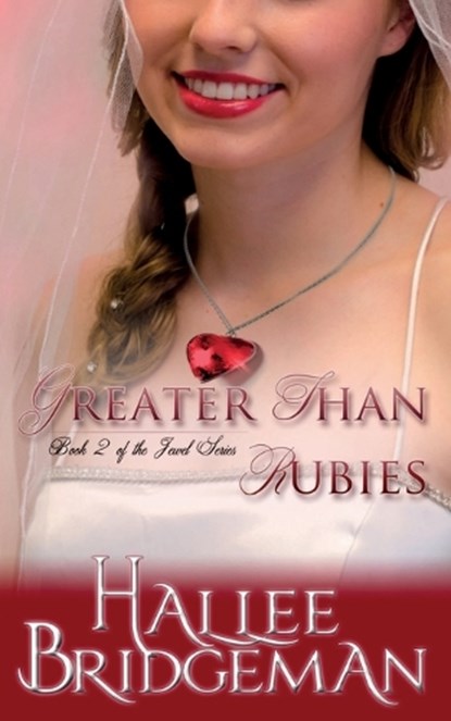 Greater Than Rubies: The Jewel Series book 2, Hallee Bridgeman - Paperback - 9781681900483