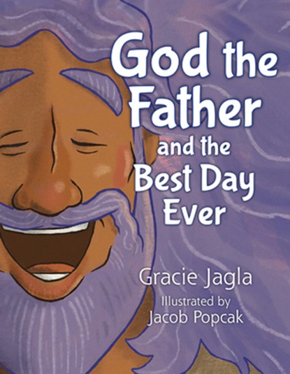 God the Father and the Best Day Ever, Gracie Jagla - Gebonden - 9781681924403