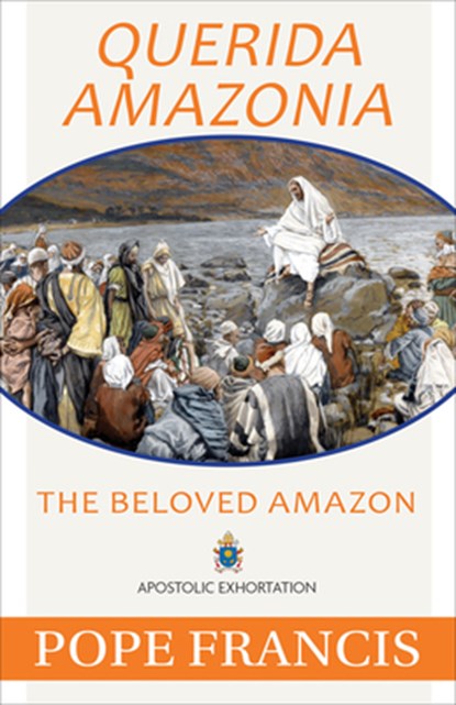 Querida Amazonia: The Beloved Amazon, Pope Francis - Paperback - 9781681926889
