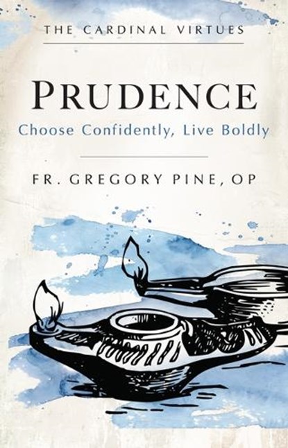 Prudence: Choose Confidently, Live Boldly, Gregory Pine - Paperback - 9781681927329