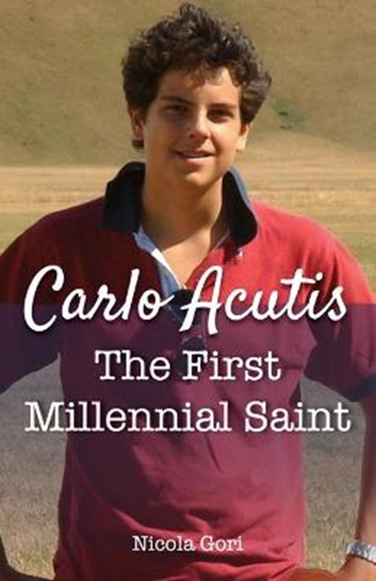 Carlo Acutis: The First Millennial Saint, Nicola Gori - Paperback - 9781681929354