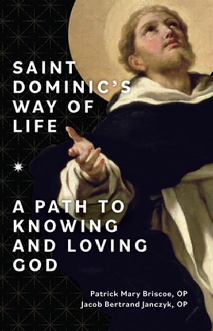 ST DOMINICS WAY OF LIFE, Patrick Mary Briscoe Op - Paperback - 9781681929392