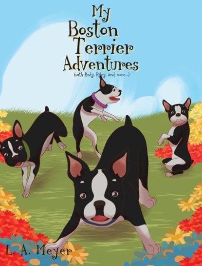 My Boston Terrier Adventures (with Rudy, Riley and more...), L A Meyer - Gebonden - 9781681978710