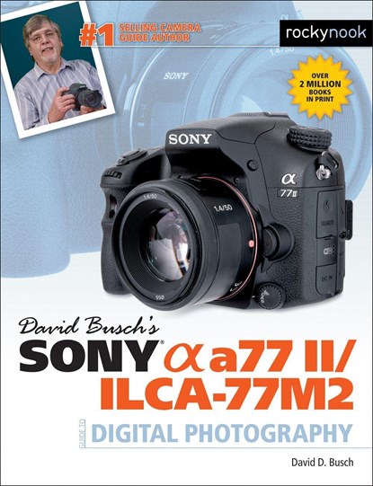 David Busch's Sony Alpha a77 II/ILCA-77M2 Guide to Digital Photography, David Busch - Paperback - 9781681980157