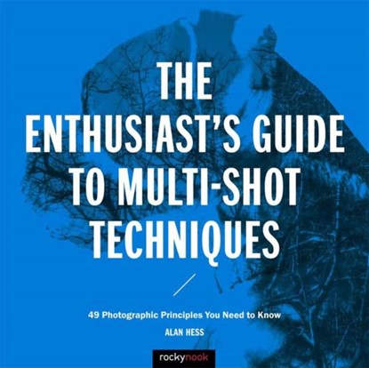 The Enthusiast's Guide to Multi-Shot Techniques, Alan Hess - Paperback - 9781681981345