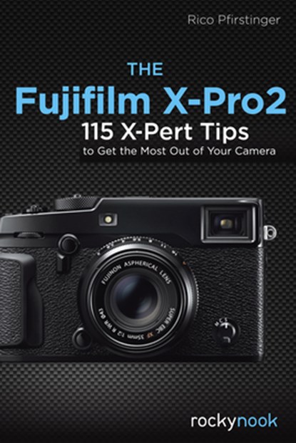 The Fujifilm X-Pro2, Rico Pfirstinger - Paperback - 9781681981505