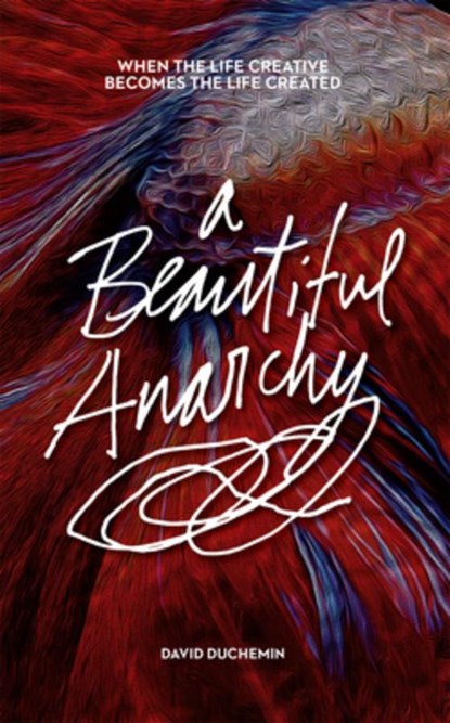 A Beautiful Anarchy, David duChemin - Paperback - 9781681982342