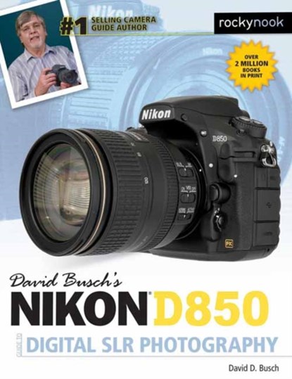 David Busch's Nikon D850 Guide to Digital SLR Photography, David D. Busch - Paperback - 9781681983660