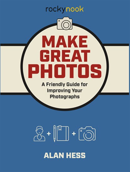 Make Great Photos, Alan Hess - Paperback - 9781681983912