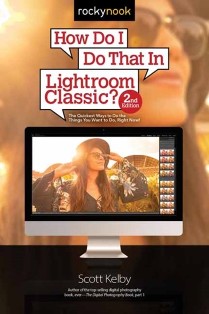 How Do I Do That in Lightroom Classic?, Scott Kelby - Paperback - 9781681984209