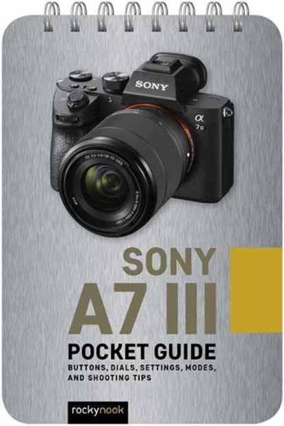 Sony a7 III: Pocket Guide, Rocky Nook - Gebonden - 9781681985138