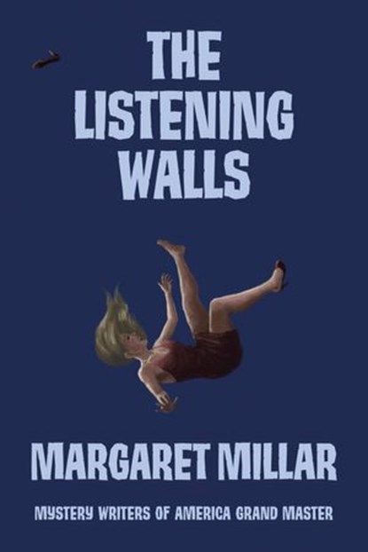 The Listening Walls, Margaret Millar - Ebook - 9781681990149