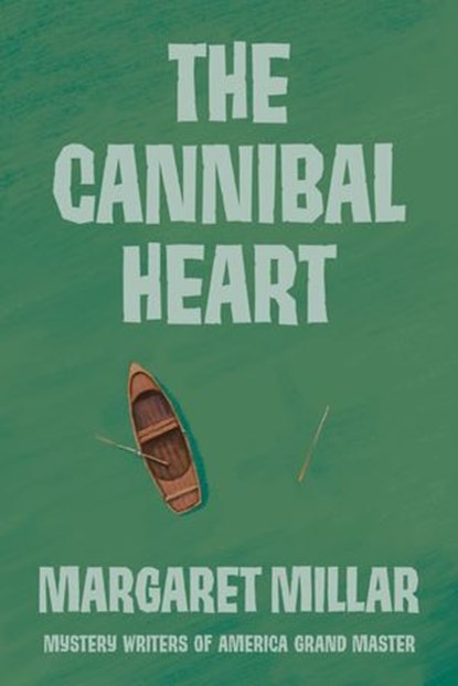 The Cannibal Heart, Margaret Millar - Ebook - 9781681990248