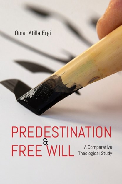 Predestination & Free Will, Omer Atilla Ergi - Paperback - 9781682060339