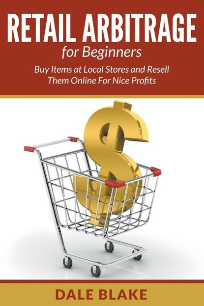 Retail Arbitrage For Beginners, Dale Blake - Paperback - 9781682120415