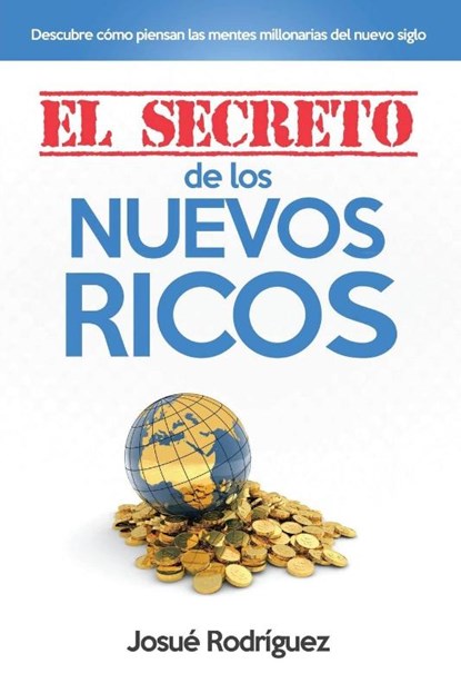 El Secreto de los Nuevos Ricos, Josue Rodriguez - Paperback - 9781682120774